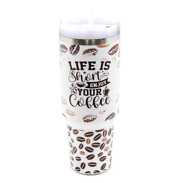 Life Is Short Enjoy Your Coffee Print 40 Ounce tumbler