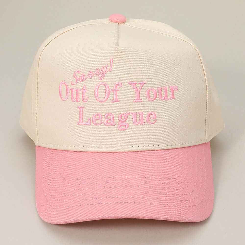 SORRY OUT OF YOUR LEAGUE Message Embroidered Baseball Cap